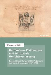 Bild des Verkufers fr Partikularer Zivilprozess und territoriale Gerichtsverfassung Das weltliche Hofgericht in Paderborn und seine Ordnungen 1587 1720. (Quellen und Forschungen zur hchsten Gerichtsbarkeit im Alten Reich, 69). zum Verkauf von Antiquariat Bergische Bcherstube Mewes