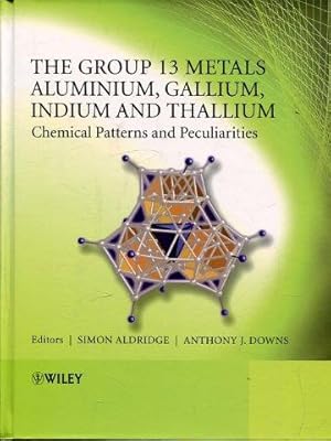 Seller image for The Group 13 Metals Aluminium, Gallium, Indium and Thallium. Chemical Patterns and Peculiarities. for sale by Antiquariat am Flughafen