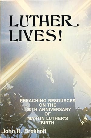 Imagen del vendedor de Luther Lives!: Preaching resources for the 500th anniversary of Martin Luther's birth 1483-1983 a la venta por Firefly Bookstore