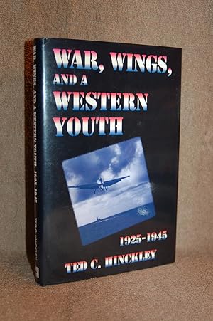 Imagen del vendedor de War, Wings, and a Western Youth 1925-1945 a la venta por Books by White/Walnut Valley Books
