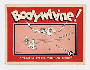 Bodywhine. A Treatise on the Jardinian Theory. Cartoons by R.W. Blundell, with a Few Words by V.M...