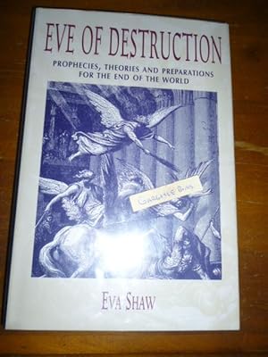 Eve of Destruction: Prophecies, Theories and Preparations for the End of the World