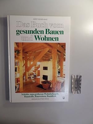 Bild des Verkufers fr Das Buch vom gesunden Bauen und Wohnen : Schritte zum greren Wohnbehagen - Baustoffe, Bauweisen, Bauideen. zum Verkauf von Druckwaren Antiquariat