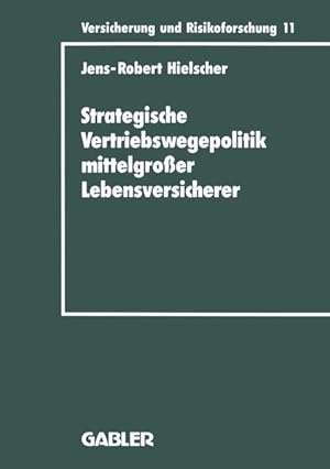 Imagen del vendedor de Strategische Vertriebswegepolitik mittelgroer Lebensversicherer (Versicherung und Risikoforschung, Band 11). a la venta por Antiquariat Thomas Haker GmbH & Co. KG