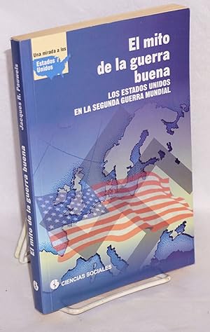 Seller image for El mito de la guerra buena: los estados Unidos en la Segunda Guerra Mundial for sale by Bolerium Books Inc.
