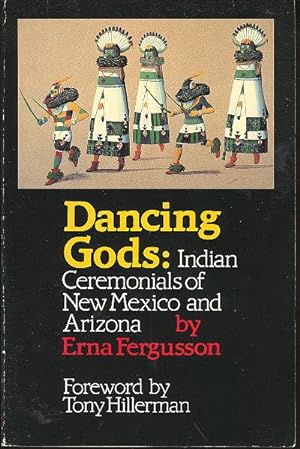 Seller image for Dancing gods : Indian Ceremonials of New Mexico and Arizona. [Dances of the Rio Grande Pueblos; Dances of Zuni Pueblo; The Hopis ; The Navahos; The Apaches; etc] for sale by Joseph Valles - Books