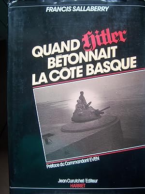 Seller image for Quand Hitler Btonnait la Cote Basque for sale by Gallois Books