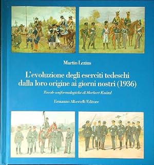 Bild des Verkufers fr L'evoluzione degli eserciti tedeschi dalla loro origine ai giorni nostri (1936) zum Verkauf von Librodifaccia