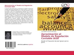 Seller image for Aproximacin al Modelo de Regulacin Contable IASB : Desde la Propuesta de Jos Ignacio Jarne Jarne for sale by AHA-BUCH GmbH