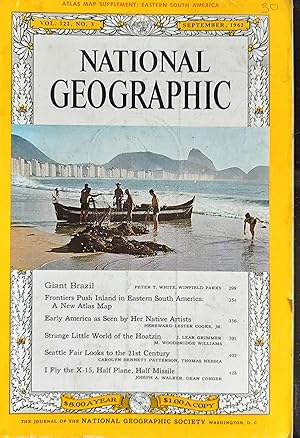 Immagine del venditore per The National Geographic Magazine September, 1962 / GIANT BRAZIL: PETER T. WHITE, WINFIELD PARKS. - EARLY AMERICA AS SEEN BY HER NATIVE ARTISTS: HEREWARD LESTER COOKE, Jr. - SEATTLE FAIR LOOKS TO THE 21st CENTURY: CAROLYN BENNETT PATTERSON, THOMAS NEBBIA. I Fly the X-15, Half Pale, Half Missile. venduto da Shore Books