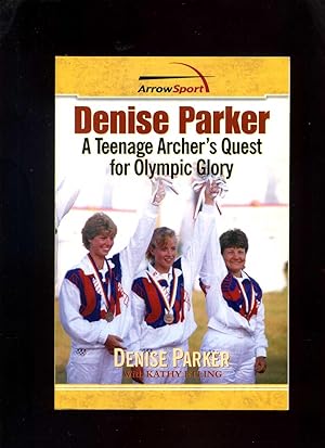 Denise Parker: a Teenage Archer's Quest for Olympic Glory
