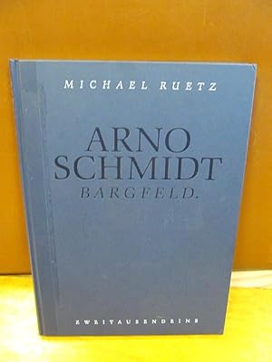 Arno Schmidt. Bargfeld. Mit Texten von Arno Schmidt, J. P. Reemtsma, Michael Ruetz u.a.