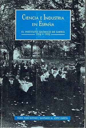 Ciencia e industria en España. El Instituto Químico de Sarrià, 1916-1992.