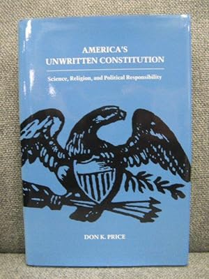 Bild des Verkufers fr America's Unwritten Constitution: Science, Religion, and Political Responsibility zum Verkauf von PsychoBabel & Skoob Books