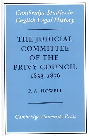 The Judicial Committee of the Privy Council 1833-1876 : Its Origins, Structure and Development