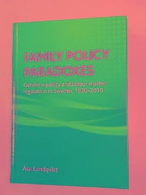 Seller image for Family policy paradoxes: gender equality and labour market regulation in Sweden, 1930-2010 for sale by Cotswold Internet Books