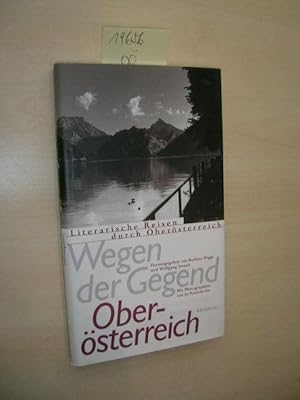 Wegen der Gegend. Literarische Reisen durch Oberösterreich.