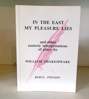Immagine del venditore per In the East My Pleasure Lies: And Other Esoteric Interpretations of Plays by William Shakespeare venduto da BRIMSTONES