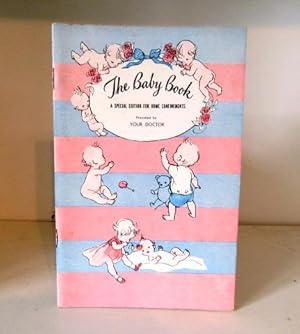 The Baby Book, Presented by Your Doctor. A Special Edition for home confinements, edited by a Con...