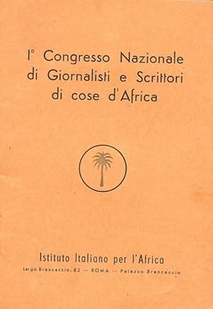 PRIMO CONGRESSO NAZIONALE DI GIORNALISTI E SCRITTORI DI COSE D'AFRICA - (18 -22 novembre 1954), R...