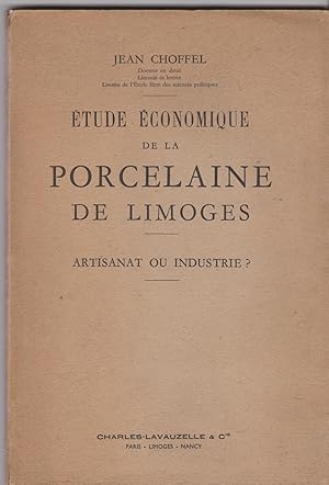 Etude économique de la porcelaine de Limoges. Artisanat ou industrie ?