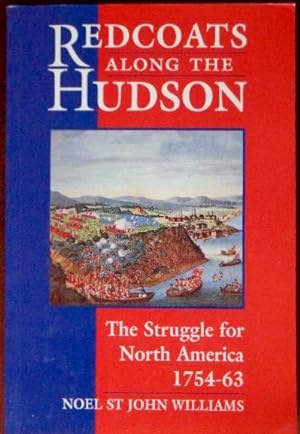 Immagine del venditore per Redcoats Along the Hudson: The Struggle For North America 1754-1763 venduto da Canford Book Corral