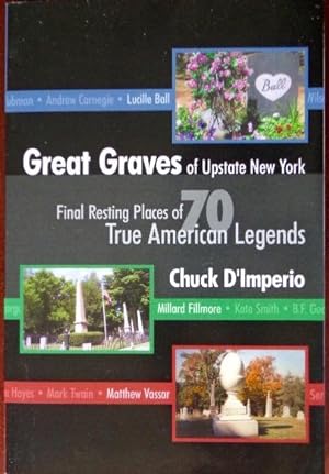 Image du vendeur pour Great Graves of Upstate New York: The Upstate New York Final Resting Places of 70 True American Legends mis en vente par Canford Book Corral