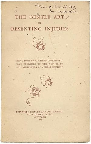 The Gentle Art of Resenting Injuries, Being Some Unpublished Correspondence Addressed to the Auth...