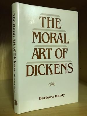 Seller image for The Moral Art of Dickens for sale by Foster Books - Stephen Foster - ABA, ILAB, & PBFA