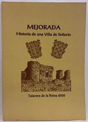 Mejorada Historia De Una Villa De Señorío. Talavera De La Reina 2000