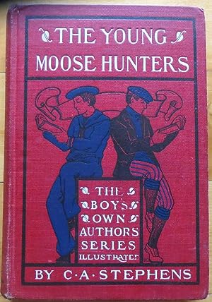 THE YOUNG MOOSE HUNTERS: A Backwoods Boy Story.