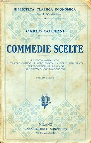 Immagine del venditore per COMMEDIE SCELTE, VOLUME V ( La finta ammalata, Il teatro comico, Il vero amico, La figlia ubbidiente, I pettegolezzi delle donne, Lo spirito di contraddizione) venduto da Le-Livre