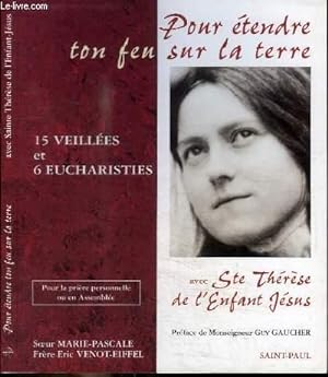 Seller image for POUR ETENDRE TON FEU SUR LA TERRE - 15 VEILLEES ET EUCHARISTIES AVEC STE THERESE DE L'ENFANT JESUS for sale by Le-Livre