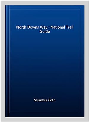 Imagen del vendedor de North Downs Way : National Trail Guide a la venta por GreatBookPrices