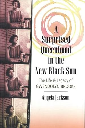 A Surprised Queenhood in the New Black Sun: The Life & Legacy of Gwendolyn Brooks