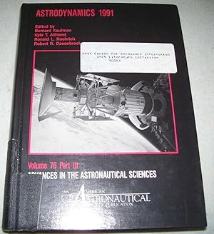 Seller image for Astrodynamics 1991: Advances in the Astronautical Sciences Volume 76, Part III for sale by Easy Chair Books