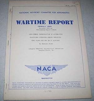 Seller image for Wind Tunnel Investigation of Alternative Propellers Operating Behind Deflected Wing Flaps for the XB-36 Airplane (NACA Wartime Report) for sale by Easy Chair Books