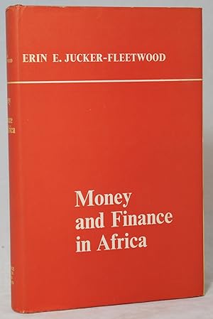 Money and Finance in Africa: The Experience of Ghana, Morocco, Nigeria, the Rhodesias and Nyasala...