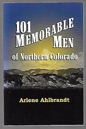 Seller image for 101 Memorable Men of Northern Colorado for sale by K. L. Givens Books