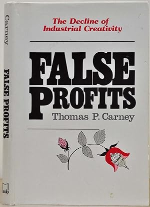 Imagen del vendedor de False Profits: Decline of Industrial Creativity. a la venta por Kurt Gippert Bookseller (ABAA)