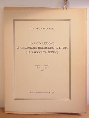 Seller image for Una Collezione di Ceramiche Bolognesi a Lipsia (La Raccolta Donini). Estratto da "Faenza" Nr. 1 - anno XV 1927 for sale by Antiquariat Weber