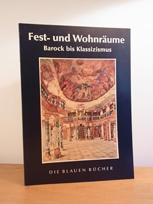 Seller image for Fest- und Wohnrume vom Barock bis zum Klassizismus. Die Blauen Bcher for sale by Antiquariat Weber