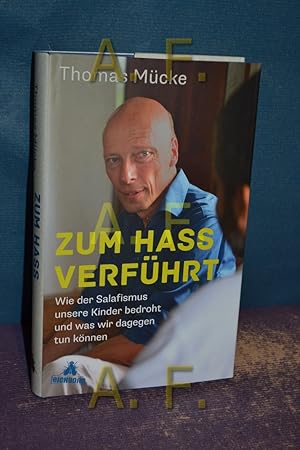 Seller image for Zum Hass verfhrt : wie der Salafismus unsere Kinder bedroht und was wir dagegen tun knnen. for sale by Antiquarische Fundgrube e.U.