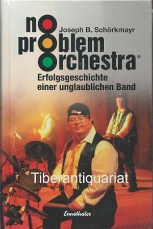 No-Problem-Orchestra. Erfolgsgeschichte einer unglaublichen Band.