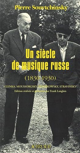 UN SIECLE DE MUSIQUE RUSSE. Un siècle de musique russe (1830-1930) : Glinka, Moussorgsky, Tchaïko...