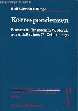 Bild des Verkufers fr Korrespondenzen. Festschrift fr Joachim W. Storck aus Anla seines 75. Geburtstages. hrsg. von Rudi Schweikert in Zsarb. mit Sabine Schmidt / Mannheimer Studien zur Literatur- und Kulturwissenschaft ; Bd. 20. zum Verkauf von Antiquariat-Plate