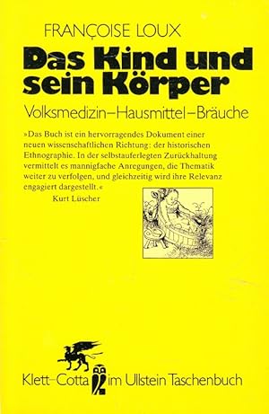 Bild des Verkufers fr Das Kind und sein Krper : Volksmedizin - Hausmittel - Bruche. Mit e. Nachw. von Kurt Lscher. [bers. von Hainer Kober] / Ullstein-Buch ; Nr. 39068 : Klett-Cotta im Ullstein-Taschenbuch zum Verkauf von Versandantiquariat Nussbaum