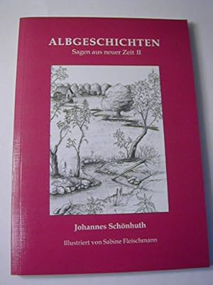 Bild des Verkufers fr Albgeschichten. Sagen aus neuer Zeit II. Illustriert von Sabine Fleischmann. zum Verkauf von Antiquariat im Lenninger Tal