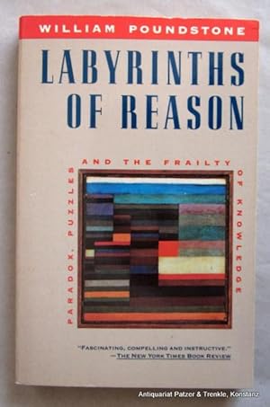 Imagen del vendedor de Labyrinths of Reason. Paradox, Puzzles, and the Frailty of Knowledge. New York, Doubleday / Anchor Books, 1990. Kl.-8vo. IX, 274 S., 1 Bl. Or.-Kart. (ISBN 0385242719). - Tlw. Bleistifunterstreichungen. a la venta por Jrgen Patzer