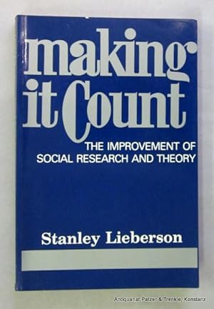 Seller image for Making It Count. The Improvement of Social Research and Theory. Berkeley, University of California Press, (1987). XIV, 257 S. Or.-Kart. (ISBN 0520060377). - Vorwort mit Bleistiftunterstreichungen. for sale by Jrgen Patzer